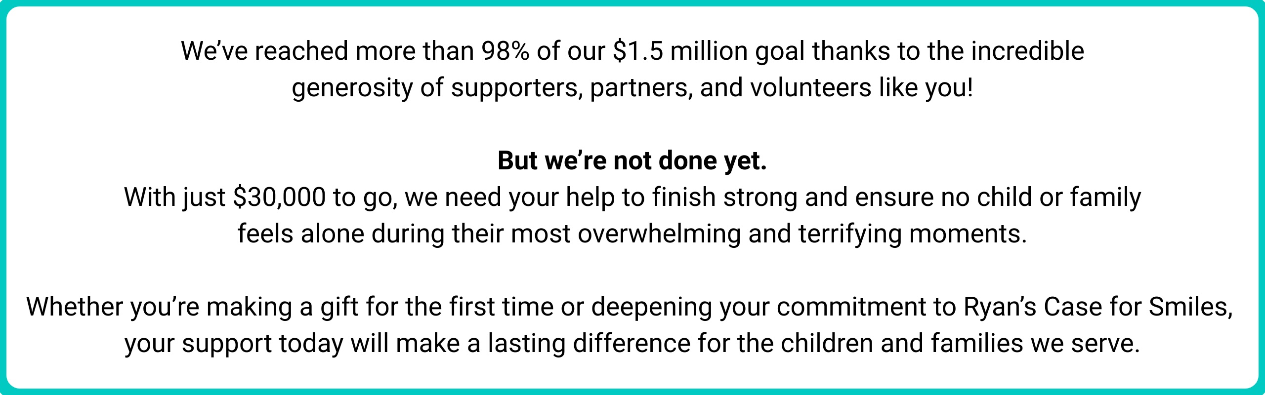 We’ve reached more than 95% of our $1.5 million goal thanks to the incredible generosity of supporters, partners, and volunteers like you! But we’re not done yet. With just $100,000 to go, we need your help to finish strong and ensure n... (2560 x 800 px) - 1